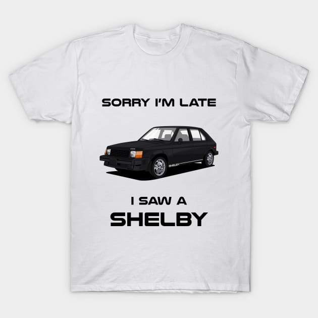 Sorry I'm Late Shelby GLHS T-Shirt by DriveTheClassics